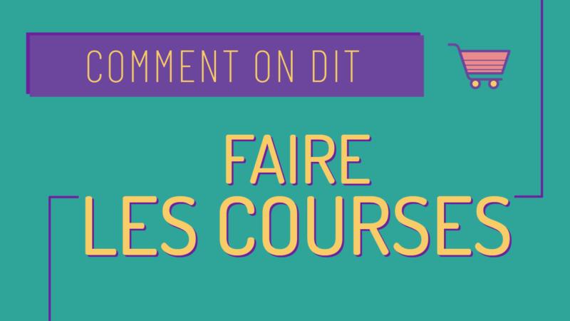 Comment on dit : Faire les courses