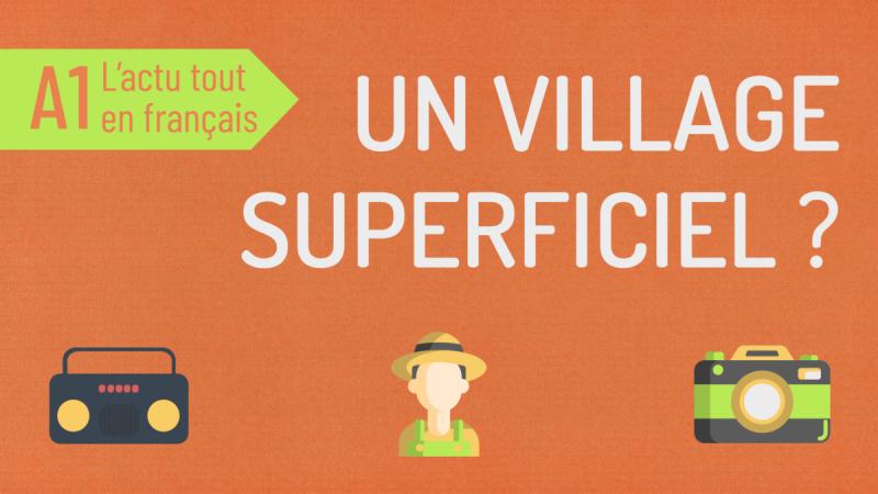 Un village superficiel ?
