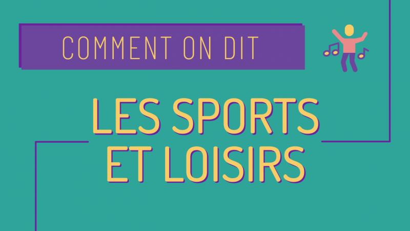 Comment on dit : les sports et loisirs fle
