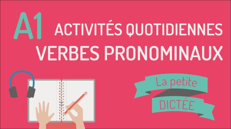 La petite dictée #13 - Verbes pronominaux et activités quotidiennes