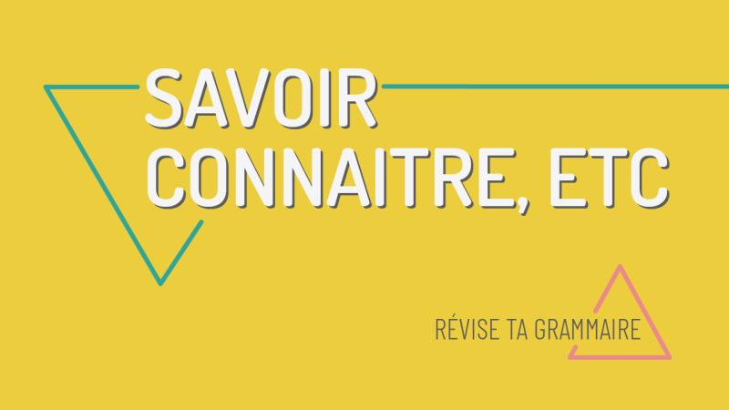 Savoir, connaitre, et autres verbes à 2 bases