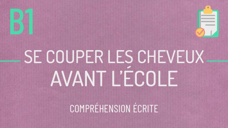 Compréhension écrite #2 Se couper les cheveux avant l'école