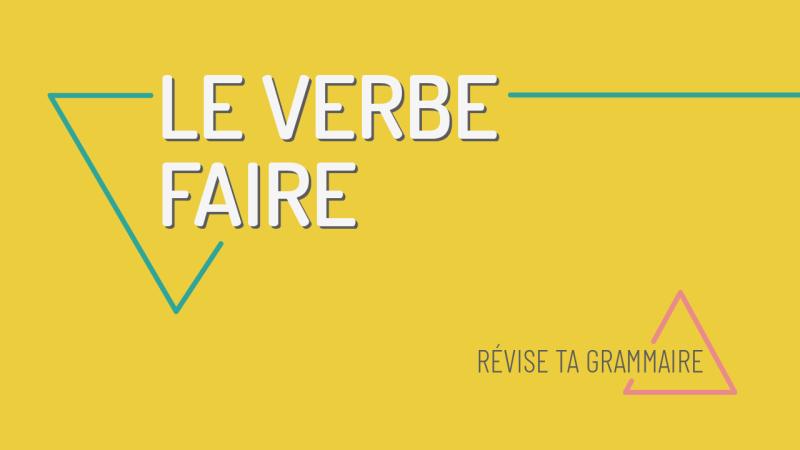 Le verbe faire : révision générale
