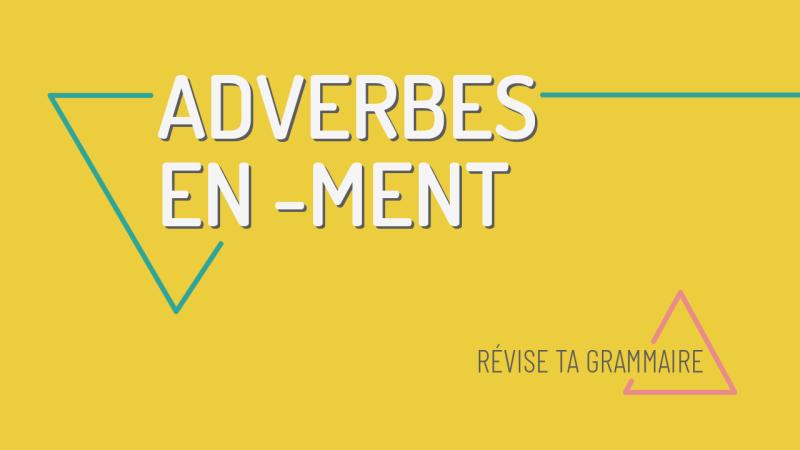 Les adverbes en ment