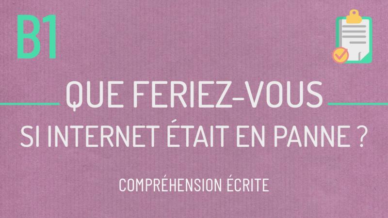 Compréhension écrite #5 Que feriez-vous sans Internet ?