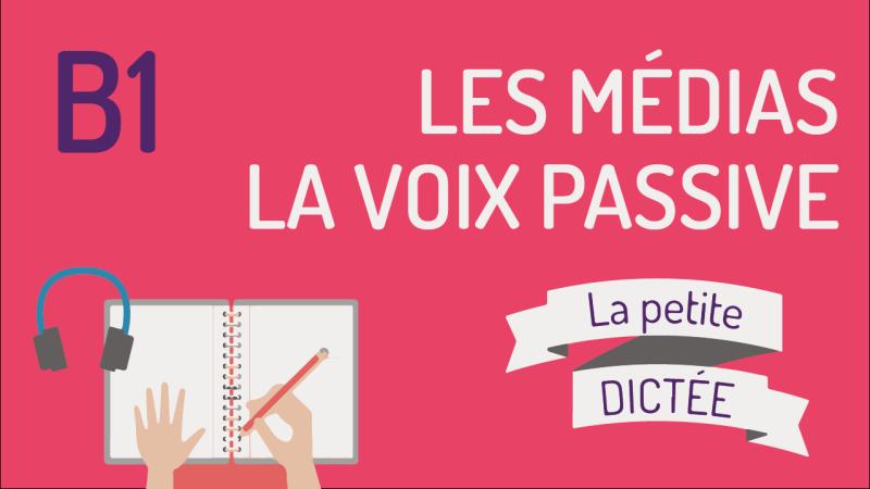 La Petite Dictée #15 : la voix passive et les médias