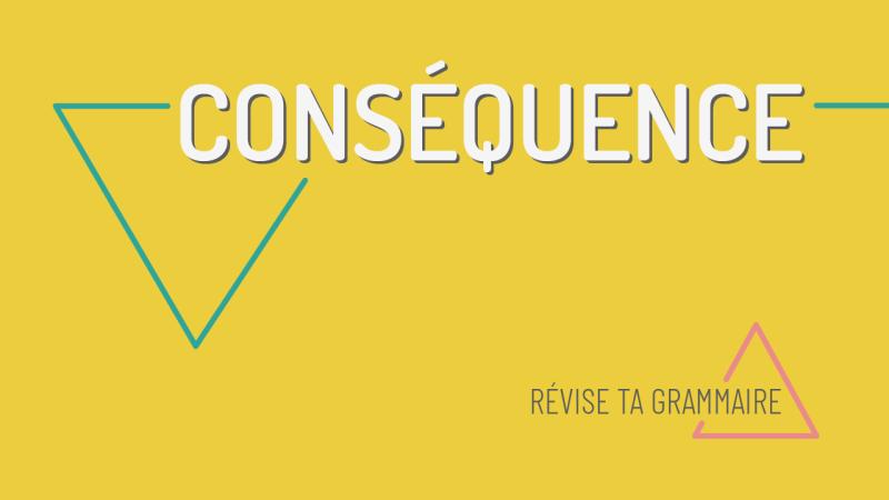 Exprimer la conséquence en français