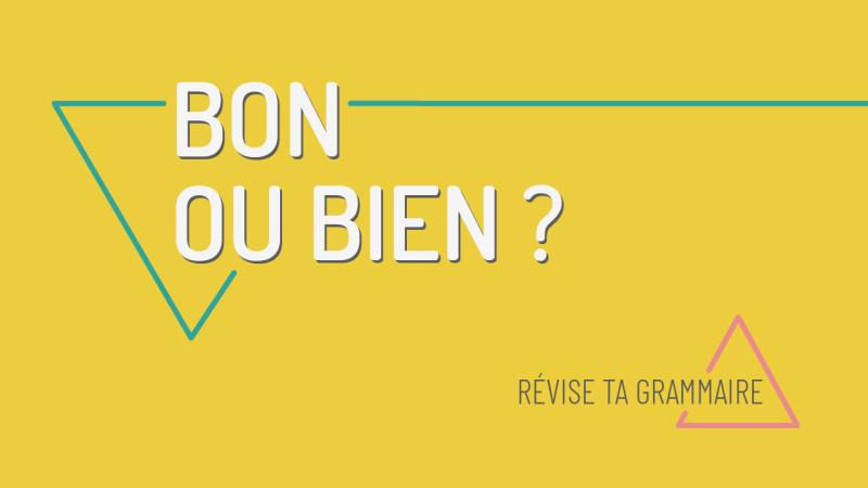 Bon ou bien ?