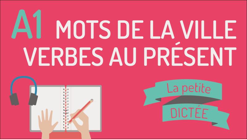 La petite dictée #2 - verbes irréguliers, la ville