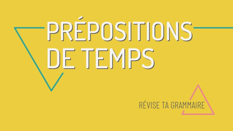 Les prépositions de temps : il y a, pendant, depuis, ...