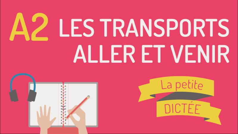 La petite dictée #21 : les transports, aller et venir