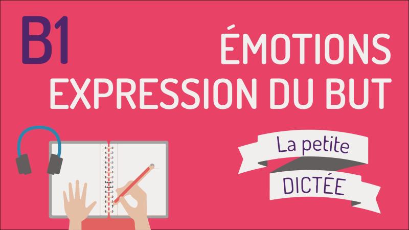 La petite dictée #7 - Les émotions et le but