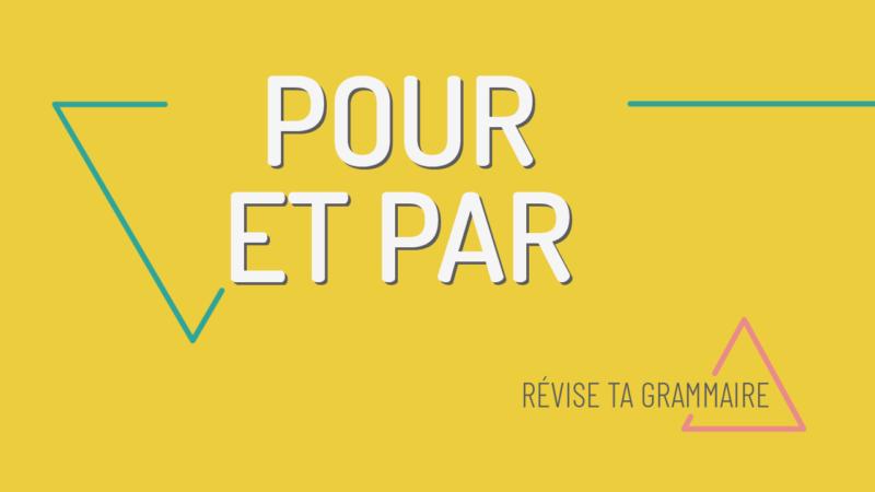 La différence entre POUR et PAR