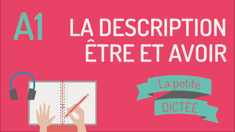 La petite dictée #22 : la description, être et avoir