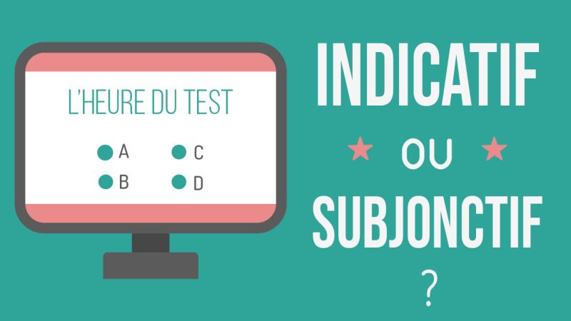 Test : indicatif ou subjonctif