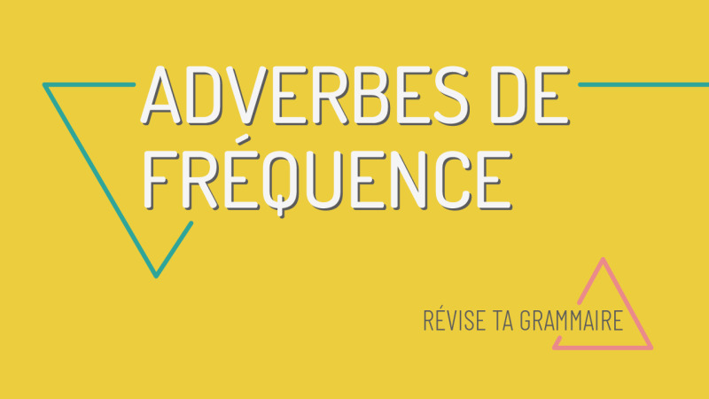 Les adverbes de fréquence