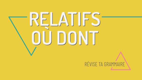 Les pronoms relatifs où et dont