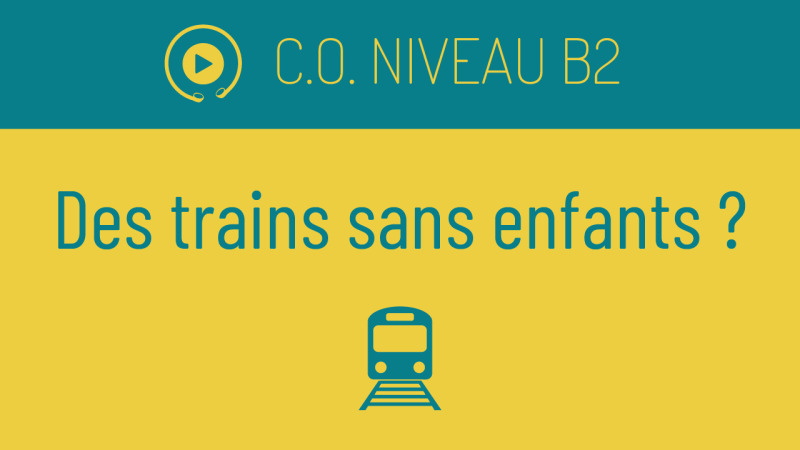 C.O. B2 : des trains sans enfants ?
