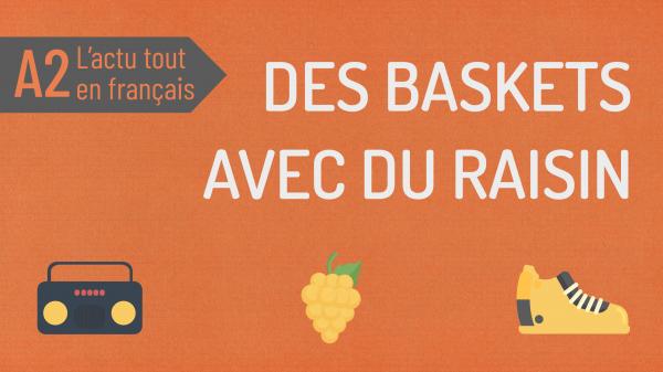 Des baskets en raisin