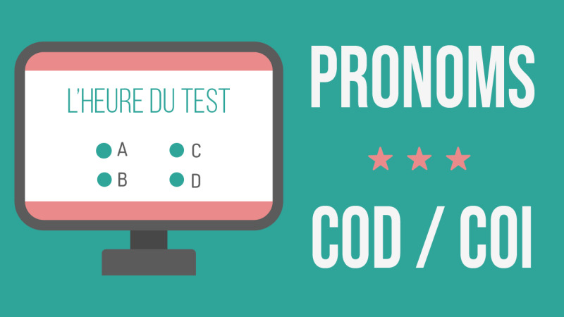 Test : pronoms COD et COI