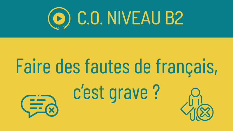 C.O. B2 : Faire des fautes de français, est-ce grave ?