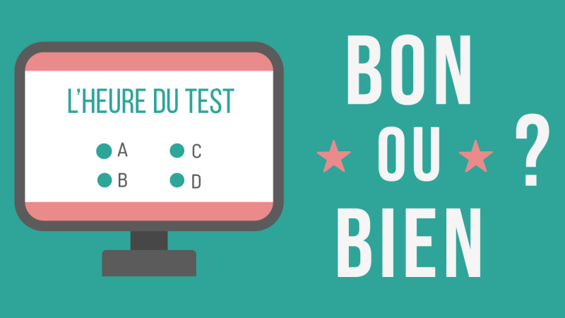 Test : bon ou bien ?