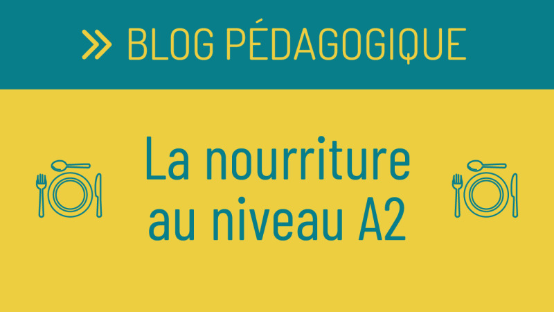 Parlons de nourriture ! Des ressources pour le niveau A2