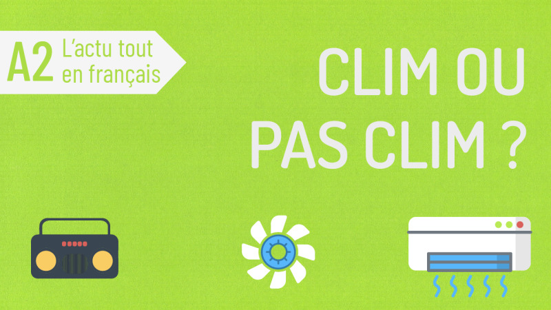 Clim ou pas clim ? Le débat sur la climatisation.