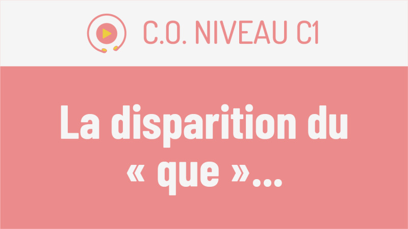 C.O. C1 : la disparition du "que"