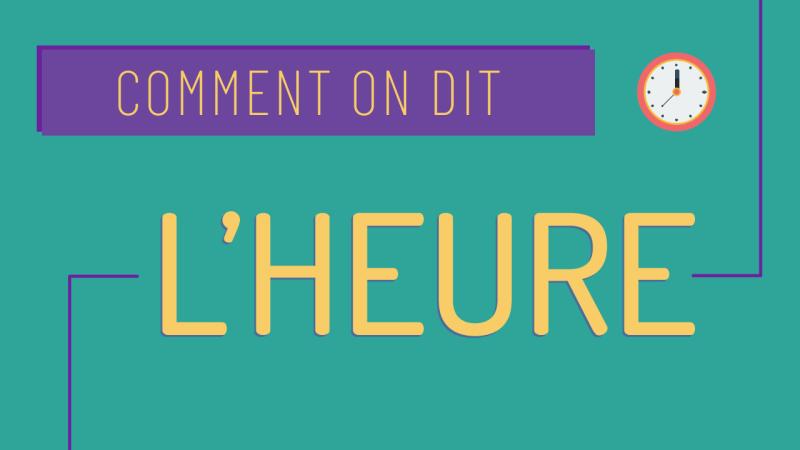 Comment dire l'heure en français
