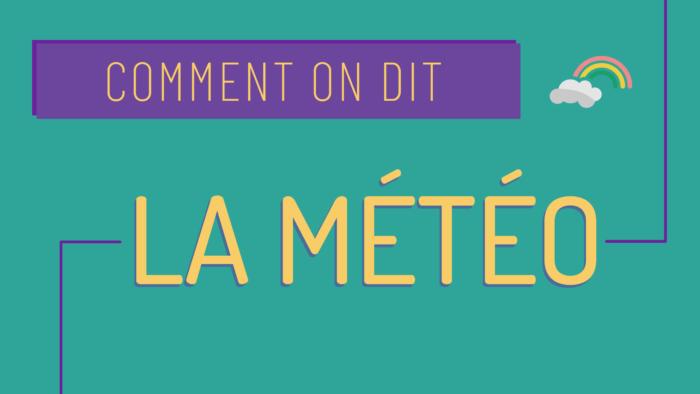 Comment dire le temps qu'il fait en français