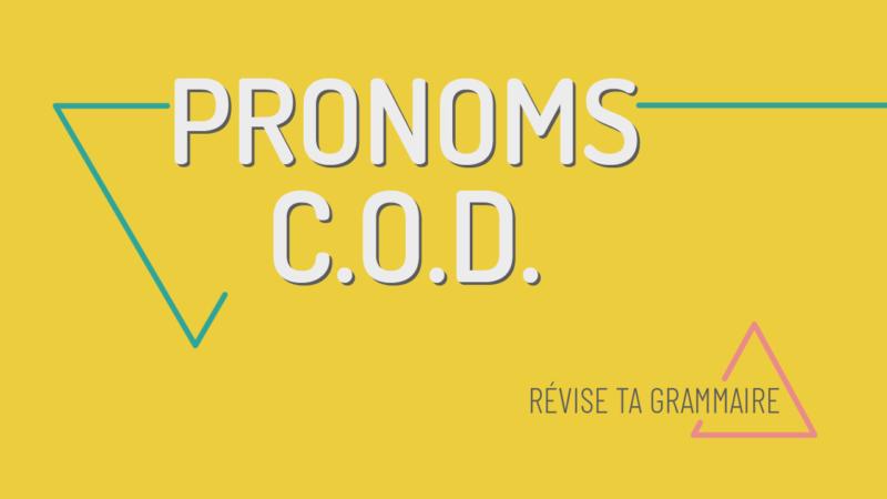 Les pronoms COD : le, la, les